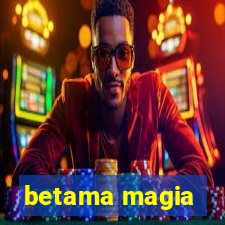 betama magia